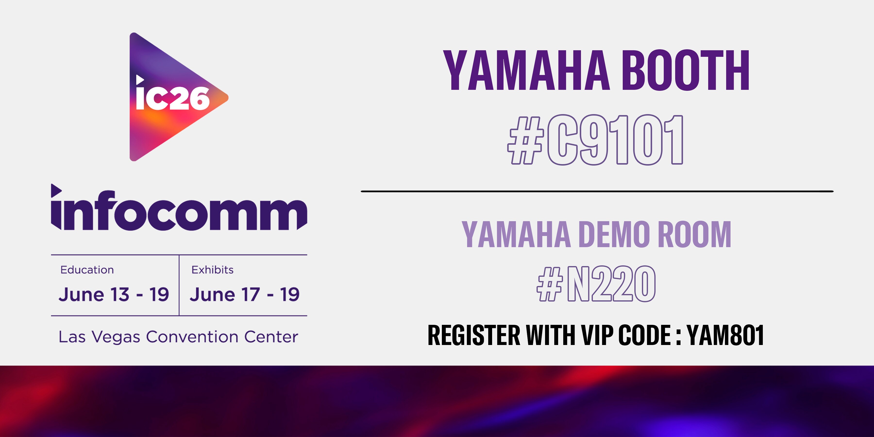 拉斯維加斯會議中心 InfoComm 2026 的橫幅。教育課程於 6月13–19日舉行，展覽於 6月17–19日舉行。重點介紹 Yamaha 攤位 C9101 和展示展間 N220。使用 VIP 代碼 YAM801 註冊。